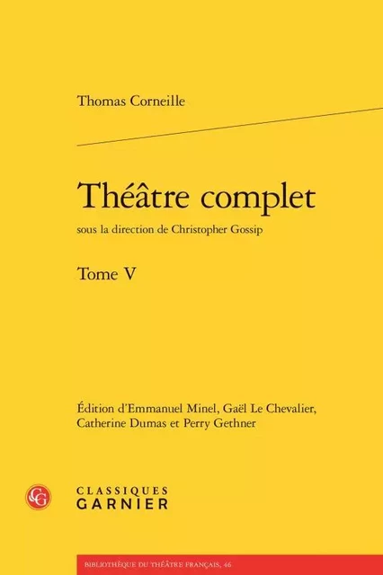 Théâtre complet - Thomas Corneille - CLASSIQ GARNIER