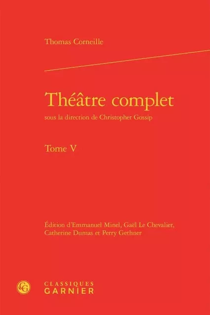 Théâtre complet - Thomas Corneille - CLASSIQ GARNIER