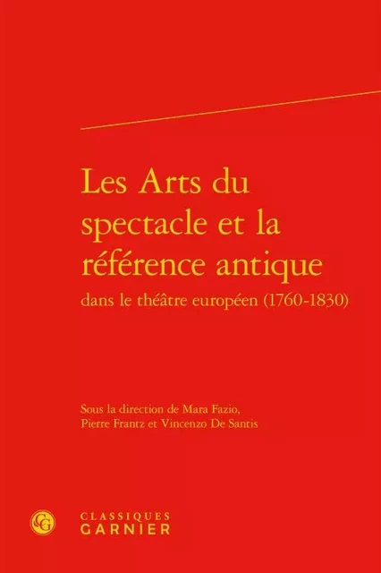 Les Arts du spectacle et la référence antique -  Collectif - CLASSIQ GARNIER