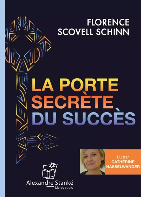 LA PORTE SECRETE DU SUCCES -  SCOVEL SHINN FLORENC - ALEX STANKE