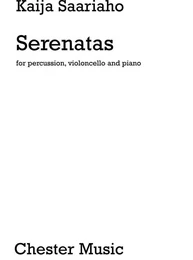 KAIJA SAARIAHO : SERENATAS - PERCUSSIONS,  VIOLONCELLE ET PIANO - CONDUCTEUR + PARTIES