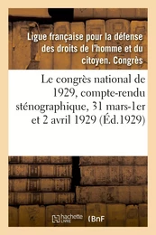 Le congrès national de 1929, compte-rendu sténographique, 31 mars-1er et 2 avril 1929