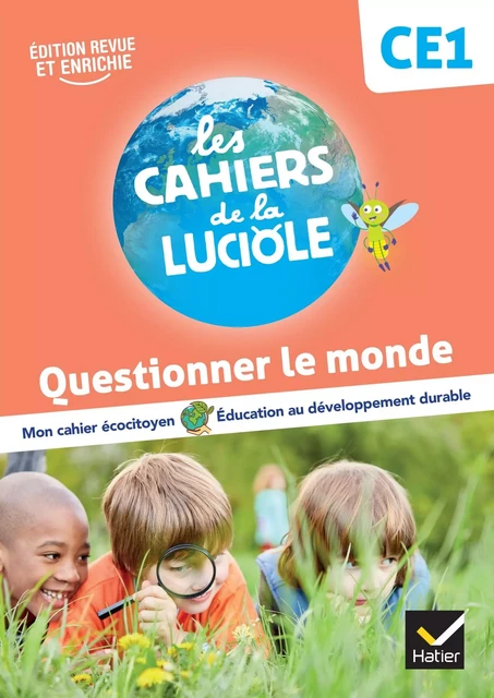 Les Cahiers de la Luciole CE1 - Ed. 2023 - Questionner le monde - Albine Courdent, Anne-Amandine Decroix, Jérôme Blondel - HATIER