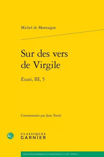 Sur des vers de Virgile - Michel Montaigne (Eyquem de) - CLASSIQ GARNIER