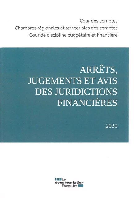 Arrêts, jugements et avis des juridictions financières 2020 -  Cour Des Comptes - DOC FRANCAISE