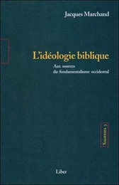 Sagesses - T3 : L'idéologie biblique - Aux sources du fondamentalisme occidental