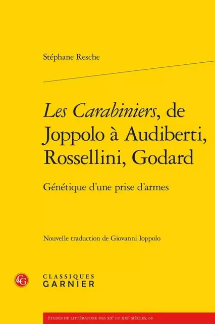 Les Carabiniers, de Joppolo à Audiberti, Rossellini, Godard - Stéphane Resche - CLASSIQ GARNIER