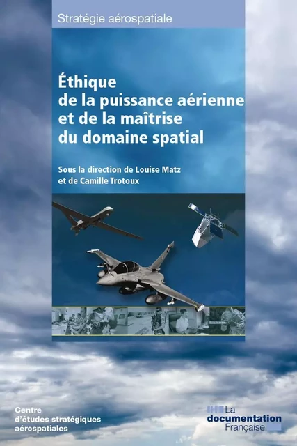 L'éthique de la puissance aérienne et de la maitrise du domaine spatial -  Centre D'Études Stratégiques Aérospatiales - DOC FRANCAISE