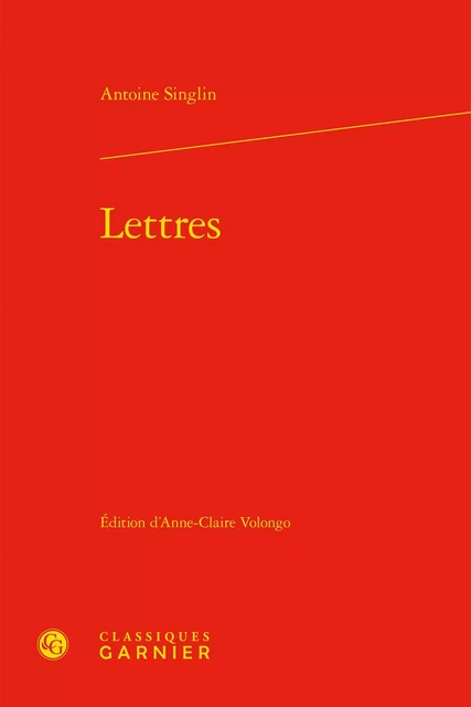 Lettres - Antoine Singlin - CLASSIQ GARNIER