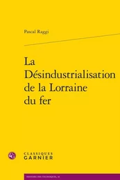 La Désindustrialisation de la Lorraine du fer