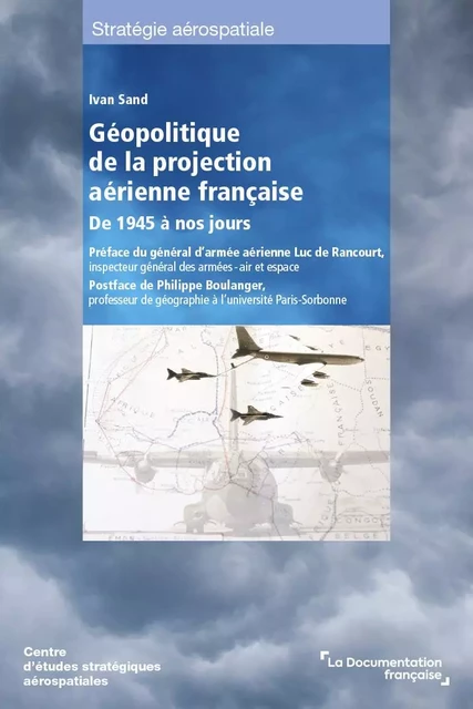 Géopolitique de la projection aérienne française de 1945 à nos jours -  Centre D'Études Stratégiques Aérospatiales, Ivan Sand - DOC FRANCAISE