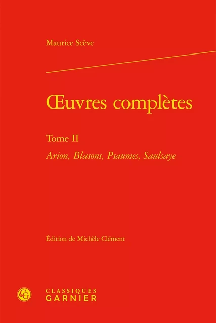 oeuvres complètes - Maurice Scève - CLASSIQ GARNIER