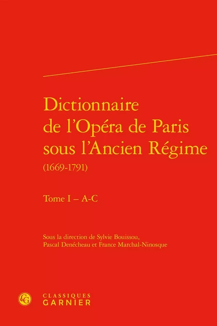 Dictionnaire de l'Opéra de Paris sous l'Ancien Régime -  Collectif - CLASSIQ GARNIER