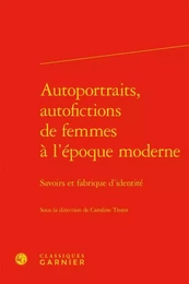 Autoportraits, autofictions de femmes à l'époque moderne