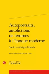 Autoportraits, autofictions de femmes à l'époque moderne