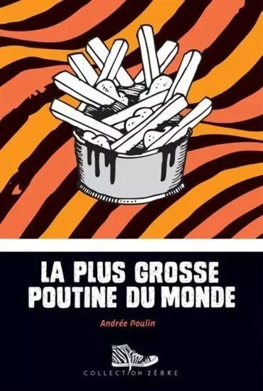 LA PLUS GROSSE POUTINE DU MONDE -  POULIN ANDREE - BAYARD CANADA