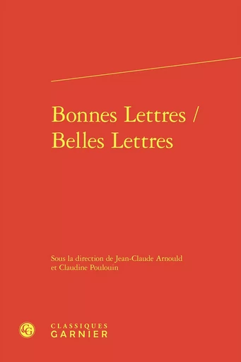 Bonnes Lettres / Belles Lettres -  Collectif - CLASSIQ GARNIER