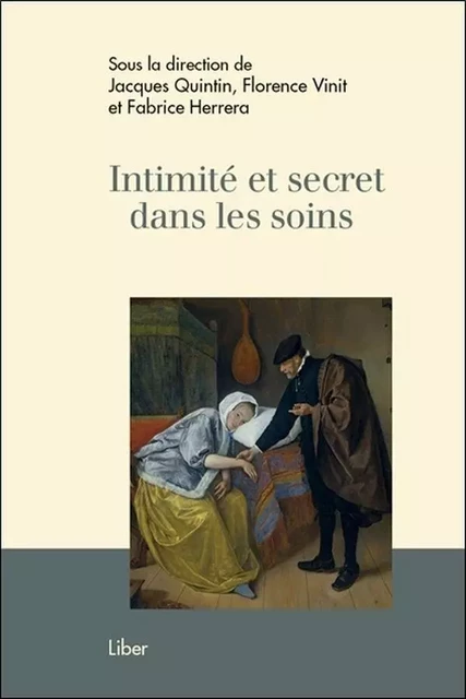 Intimité et secret dans les soins - Jacques Quintin, Fabrice Herrera - LIBER CANADA