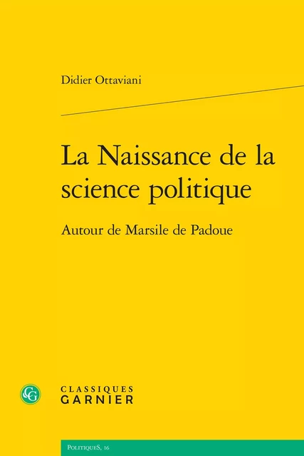 La Naissance de la science politique - Didier Ottaviani - CLASSIQ GARNIER