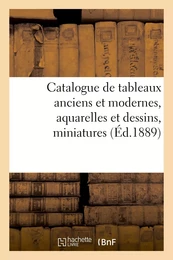 Catalogue de tableaux anciens et modernes, aquarelles et dessins, miniatures