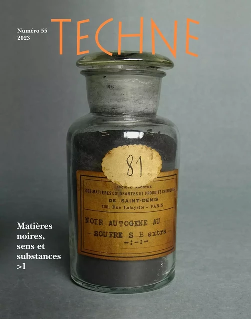 TECHNE, NO 55, 2023. MATIERES NOIRES, SENS ET SUBSTANCES, 1 -  AUTEURS DIVERS - TECHNE