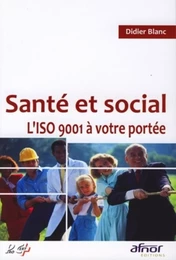 Santé et social. L'ISO 9001 à votre portée !