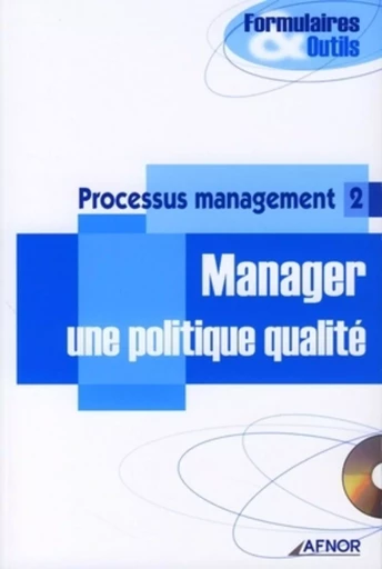 Processus management 2 - Manager une politique qualité -  Collectif - AFNOR