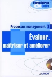 Processus management 3 -  Evaluer, maîtriser et améliorer