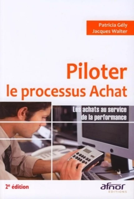 Piloter le processus achat - Patricia Gély, Jacques Walter - AFNOR