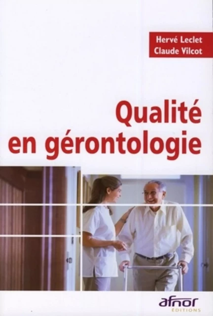 Qualité en gérontologie - Hervé Leclet, Claude Vilcot - AFNOR