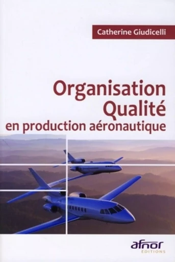 Organisation qualité en production aéronautique - Catherine Giudicelli - AFNOR