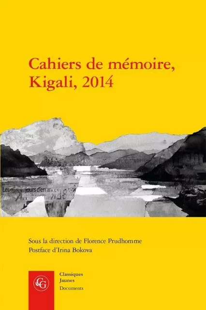 Cahiers de mémoire, Kigali, 2014 -  Collectif - CLASSIQ GARNIER