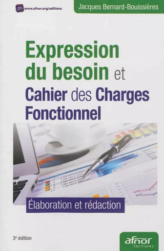 Expression du besoin et cahier des charges fonctionnel - Jacques Bernard-Bouissières - AFNOR