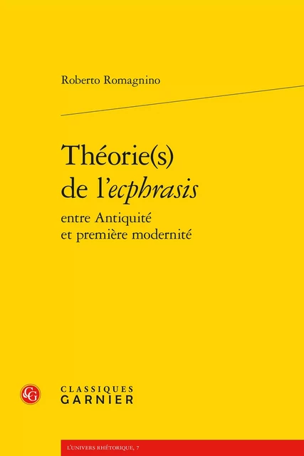 Théorie(s) de l'ecphrasis - Roberto Romagnino - CLASSIQ GARNIER