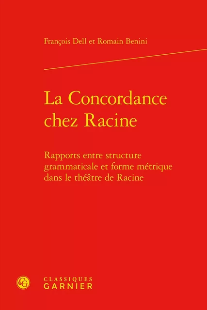 La Concordance chez Racine - François Dell, Romain Benini - CLASSIQ GARNIER