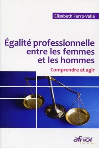 Egalité professionnelle entre les femmes et les hommes - Elisabeth Ferro-Vallé - AFNOR