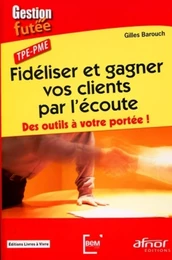 Fidéliser et gagner vos clients par l'écoute