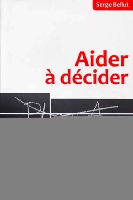 Aider à décider - Serge Bellut - AFNOR