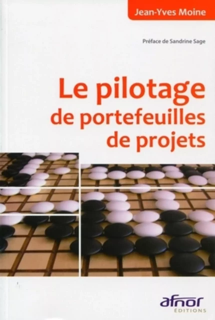 Le pilotage de portefeuilles de projets - Jean-Yves Moine, Sandrine Sage - AFNOR