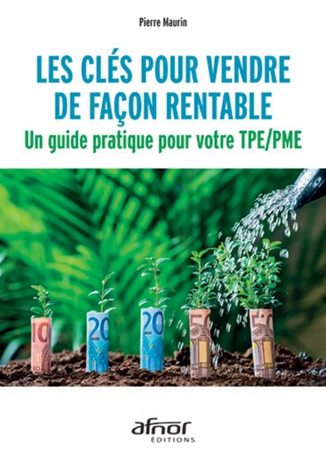 Les clés pour vendre de façon rentable - Pierre Maurin - AFNOR