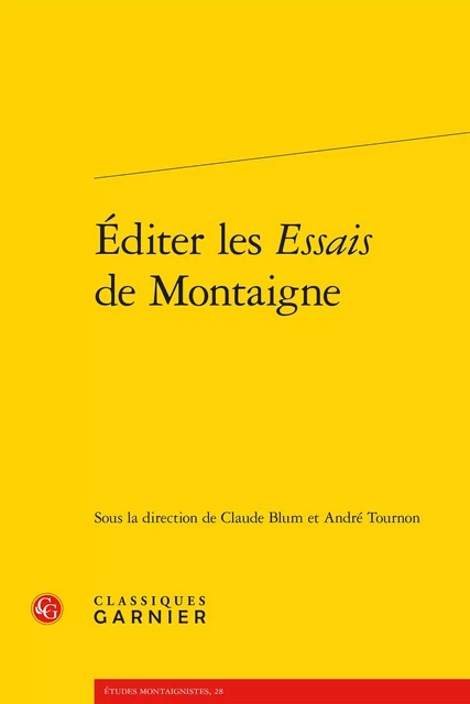 Éditer les Essais de Montaigne -  Collectif - CLASSIQ GARNIER