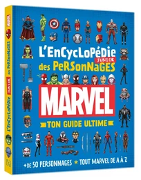 MARVEL - L'Encyclopédie Junior des Personnages - Ton Guide Ultime