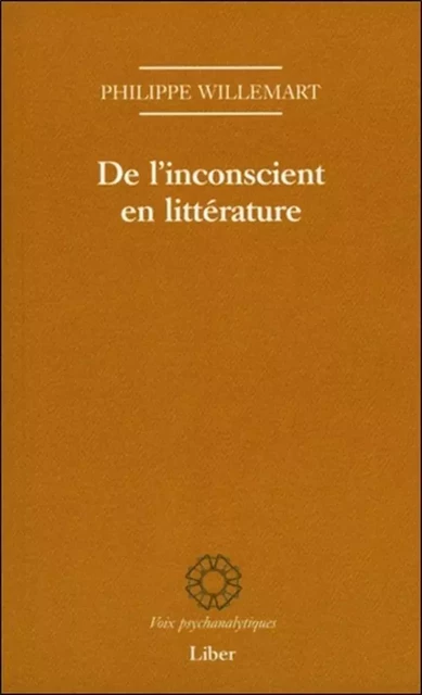 De l'inconscient en littérature - Philippe Willemart - LIBER CANADA