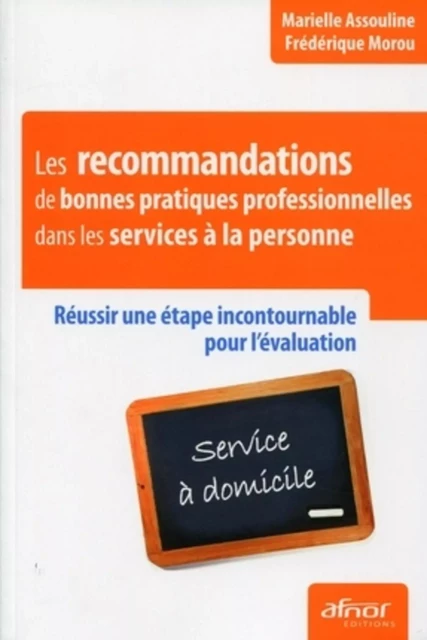 Les recommandations de bonnes pratiques professionnelles dans les services à la personne - Marielle Assouline, Frédérique Morou - AFNOR