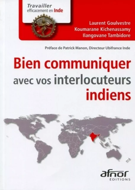 Bien communiquer avec vos interlocuteurs indiens - Laurent Goulvestre, Koumarane Kichenassamy, Ilangovane Tambidore - AFNOR