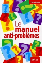 Le manuel anti-problèmes