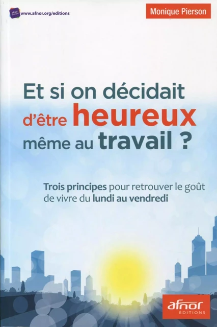 Et si on décidait d'être heureux même au travail !? - Monique Pierson - AFNOR