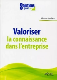 Valoriser la connaissance dans l'entreprise