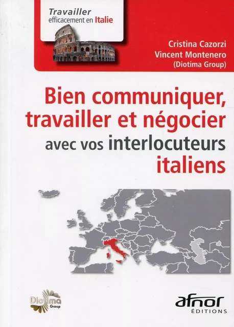 Bien communiquer, travailler et négocier avec vos interlocuteurs italiens - Cristina Cazorzi, Vincent Montenero - AFNOR