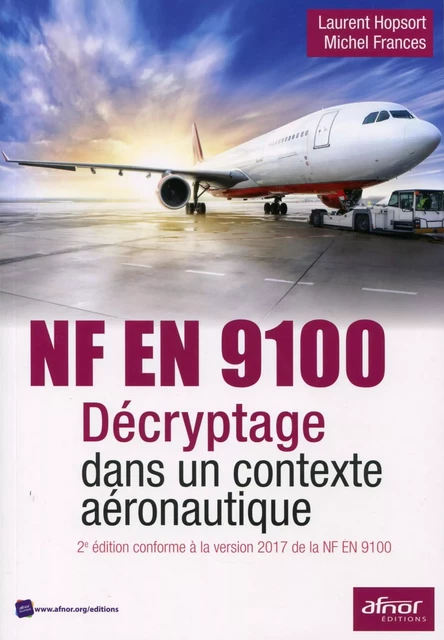 NF EN 9100 - Décryptage dans un contexte aéronautique - Laurent Hopsort, Michel Frances - AFNOR